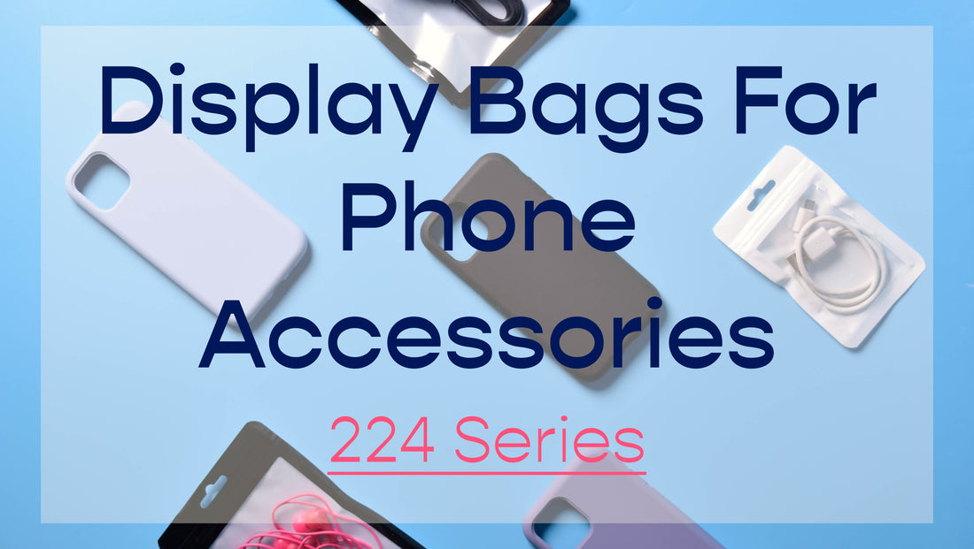 224 Series Featured Bag - Display Bags For Phone Accessories