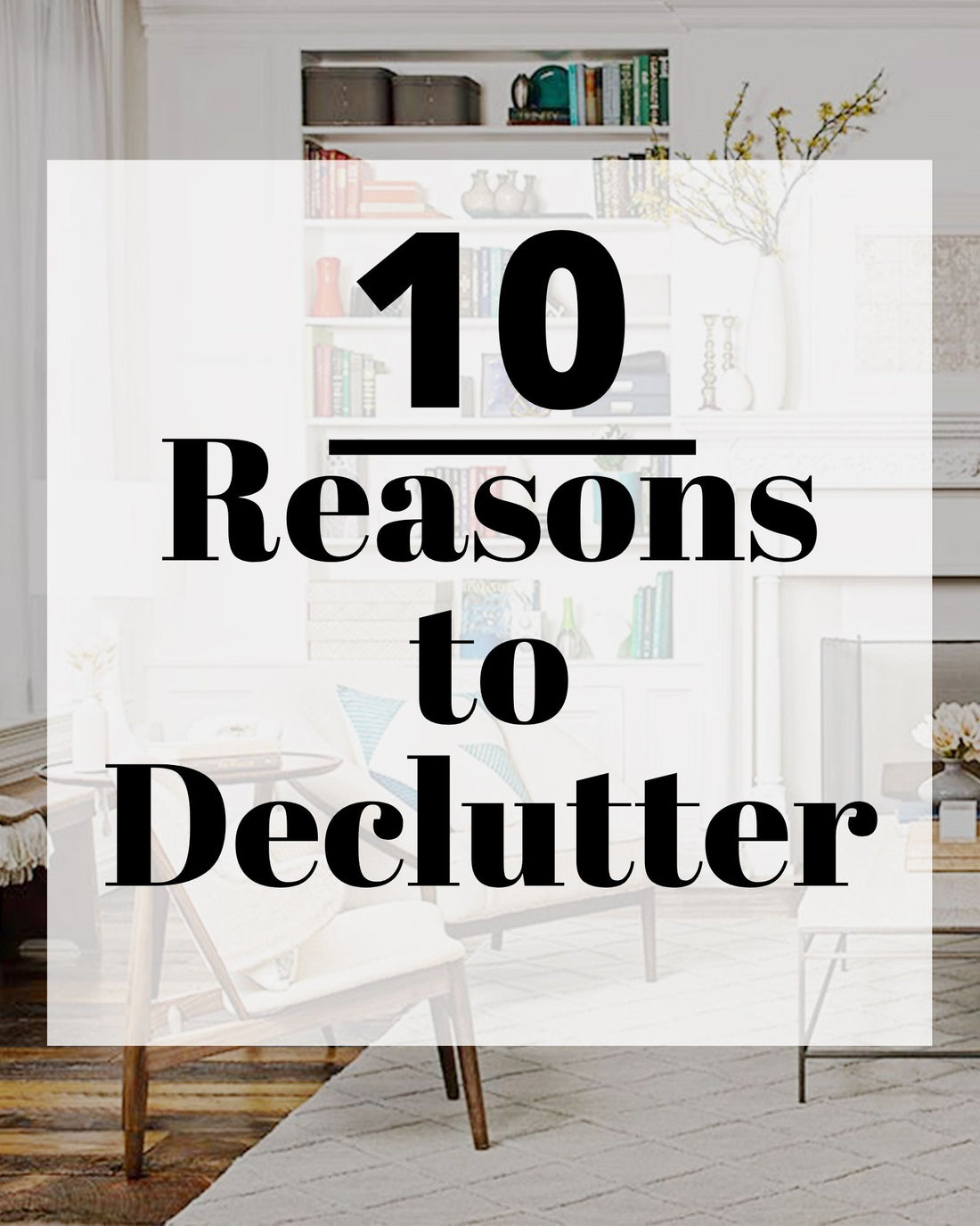 10 Reasons Why You Should Declutter Your Home