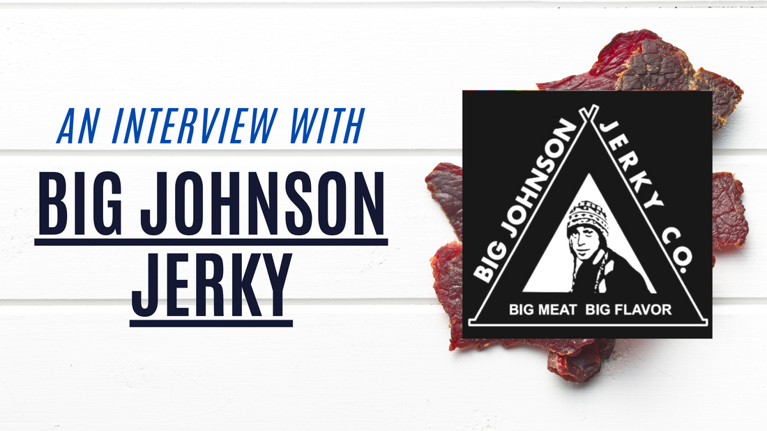 From Hobby to Career: An Interview with Big Johnson Jerky