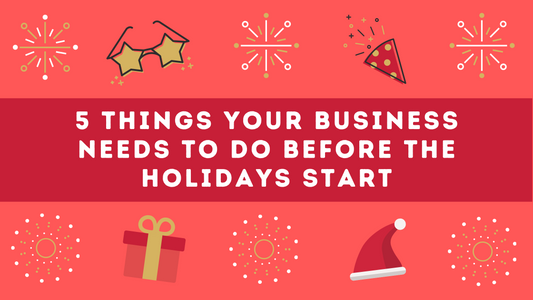 5 Things Your Business Needs to Do Before the Holidays Start