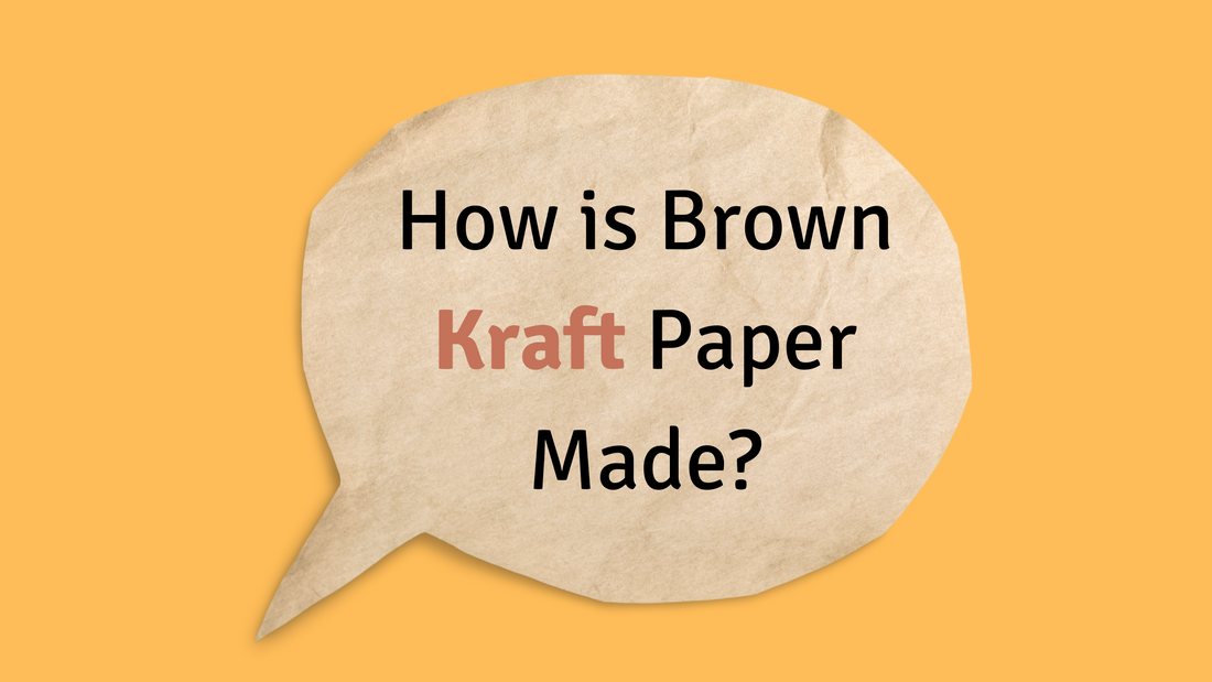 How is our Brown Kraft Paper Made?