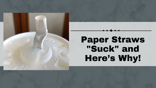 Paper Straws Suck, and Here’s Why!