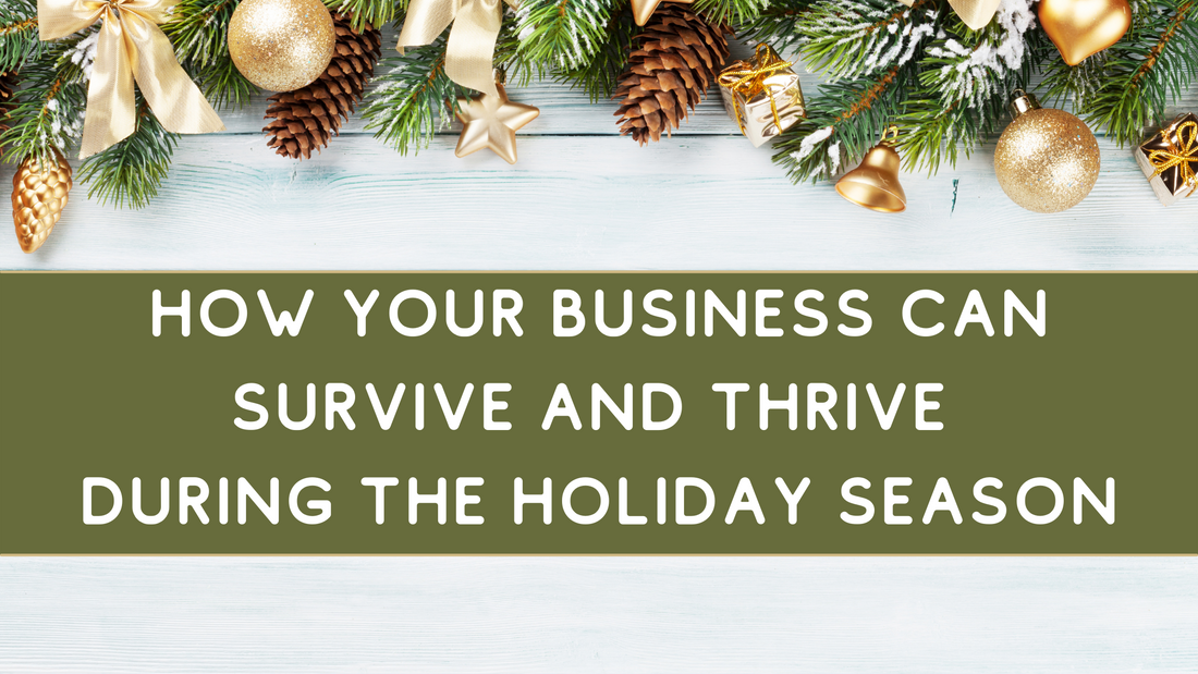 How Your Business Can Survive and Thrive During the Holiday Season